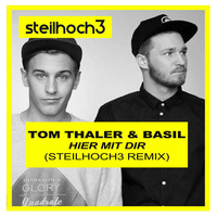 Tom Thaler &amp; Basil - Hier Mit Dir - Steilhoch3 Remix by steilhoch3