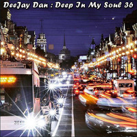 DeeJay Dan - Deep In My Soul 36 [2017] by DeeJay Dan