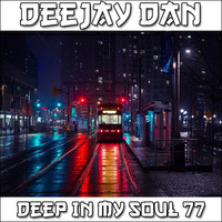DeeJay Dan - Deep In My Soul 77 [2018] by DeeJay Dan