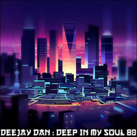 DeeJay Dan - Deep In My Soul 80 [2018] by DeeJay Dan