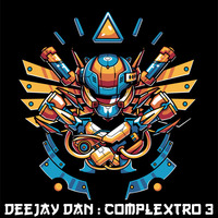 DeeJay Dan - Complextro 3 [2018] by DeeJay Dan