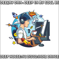 DeeJay Dan - Deep In My Soul 85 [2018] by DeeJay Dan