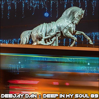 DeeJay Dan - Deep In My Soul 89 [2018] by DeeJay Dan