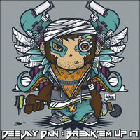 DeeJay Dan - Break'em Up 17 [2019] by DeeJay Dan