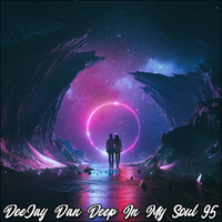 DeeJay Dan - Deep In My Soul 95 [2019] by DeeJay Dan