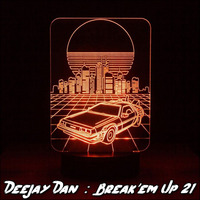 DeeJay Dan - Break'em Up 21 [2019] by DeeJay Dan