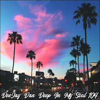 DeeJay Dan - Deep In My Soul 104 [2019] by DeeJay Dan