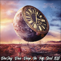 DeeJay Dan - Deep In My Soul 108 [2019] by DeeJay Dan