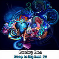 DeeJay Dan - Deep In My Soul 10 [2015] by DeeJay Dan