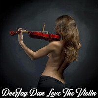 DeeJay Dan - Love The Violin [2020] by DeeJay Dan