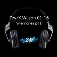 ZzyzX.Wilson 01-16 &quot;Memories pt1&quot; by Z.WIL