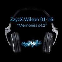 ZzyzX.Wilson 01-16 &quot;Memories pt2&quot; by Z.WIL