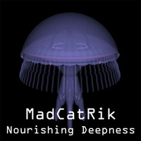 2016 Nourishing Deepness by MadCatRik