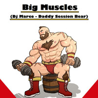 Big Muscles (Dj Marce - Daddy Session Bear)  2K18 by Marcello Teixeira