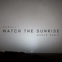 Axwell - Watch The Sunrise (Marvo Remix) by Marvo