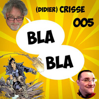 BlaBla - 005 - CRISSE by Plopcast