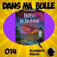 DMB 014 -  Bilbo Le Hobbit (Livre) - Elisabeth DIALLO by Plopcast