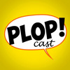 Plopcast