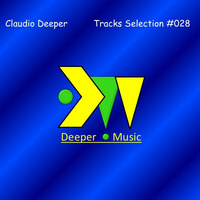 Tracks Selection #028 by Claudio Deeper