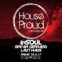 House Proud with Laut Haus, Bryan Gerrard and InSOUL by HOUSE PROUD MPLS
