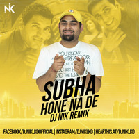 SUBHA HONE NA DE - DJ NIK by DJ NIK
