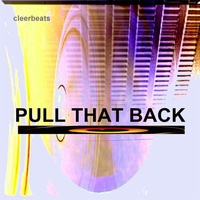 Pull That Back by Cleerbeats