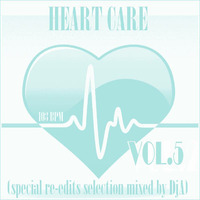 HEART CARE VOL.5 (special re-edits mixed selection by DjA) by Digei Antico