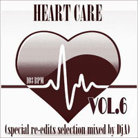 HEART CARE VOL.6 (special re-edits mixed selection by DjA) by Digei Antico