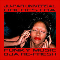 Ju-Par Universal Orchestra - Funky Music (DjA re-fresh) by Digei Antico