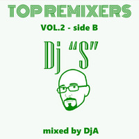 TOP REMIXERS Vol.2 - Dj &quot;S&quot; side B  (mixed by DjA) by Digei Antico