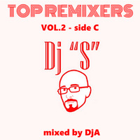 TOP REMIXERS Vol.2 - Dj S side C  (mixed by DjA) by Digei Antico