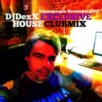 DJDexX-Exclusive Club House Mix  (November 2017) (PromoPeople Serbia) by DJDexX
