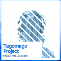 TAGOMAGO-PROJECT-IN SESSION 030(10.01.2017) by TAGOMAGO PROJECT