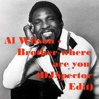 Al Wilson - Brother where are you(DJ Spector remix) by DJ Spector