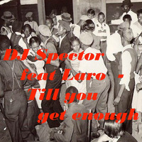 Dj Spector Feat Laro - Till You Get Enough by DJ Spector