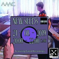 New Seeds feat. Gated Recordings // Show 42 // 21/08/19 by amc
