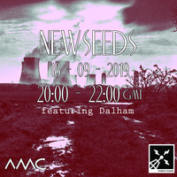 New Seeds feat. Dalham // Show 43 // 18/09/19 by amc