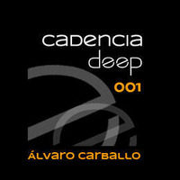 Cadencia deep #001 - Álvaro Carballo @ Loca Fm by Cadencia deep
