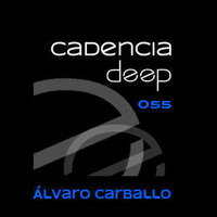 Cadencia deep #055 - Álvaro Carballo @ Loca Fm by Cadencia deep