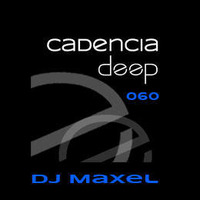 Cadencia deep #060 - Dj Maxel @ Loca Fm by Cadencia deep