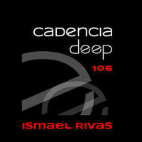 Cadencia deep #106 - Ismael Rivas @ Vicious Radio by Cadencia deep