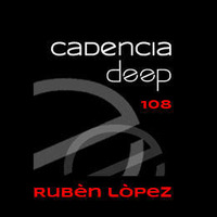 Cadencia deep #108 - Rubén López @ Vicious Radio by Cadencia deep
