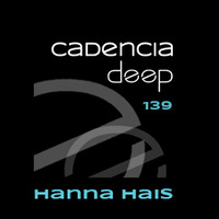Cadencia deep #139 - Hanna Hais @ Vicious Radio by Cadencia deep