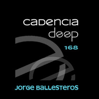 Cadencia deep #168 - Jorge Ballesteros @ Vicious Radio by Cadencia deep