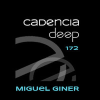 Cadencia deep #172 - Miguel Giner @ Vicious Radio by Cadencia deep