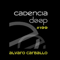 Cadencia deep #199 - Álvaro Carballo @ Physical Radio by Cadencia deep