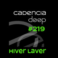 Cadencia deep #219 - Hiver Laver @ Physical Radio by Cadencia deep