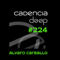 Cadencia deep #224 - Álvaro Carballo @ Physical Radio by Cadencia deep