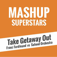 Take Getaway Out by Mashup Superstars