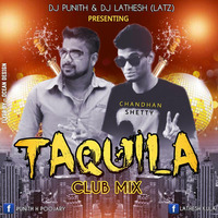 TAQUILA FT.CHANDAN SHETTY - DJ PUNITH &amp; DJ LATHESH by DJ PUNITH ULLAL